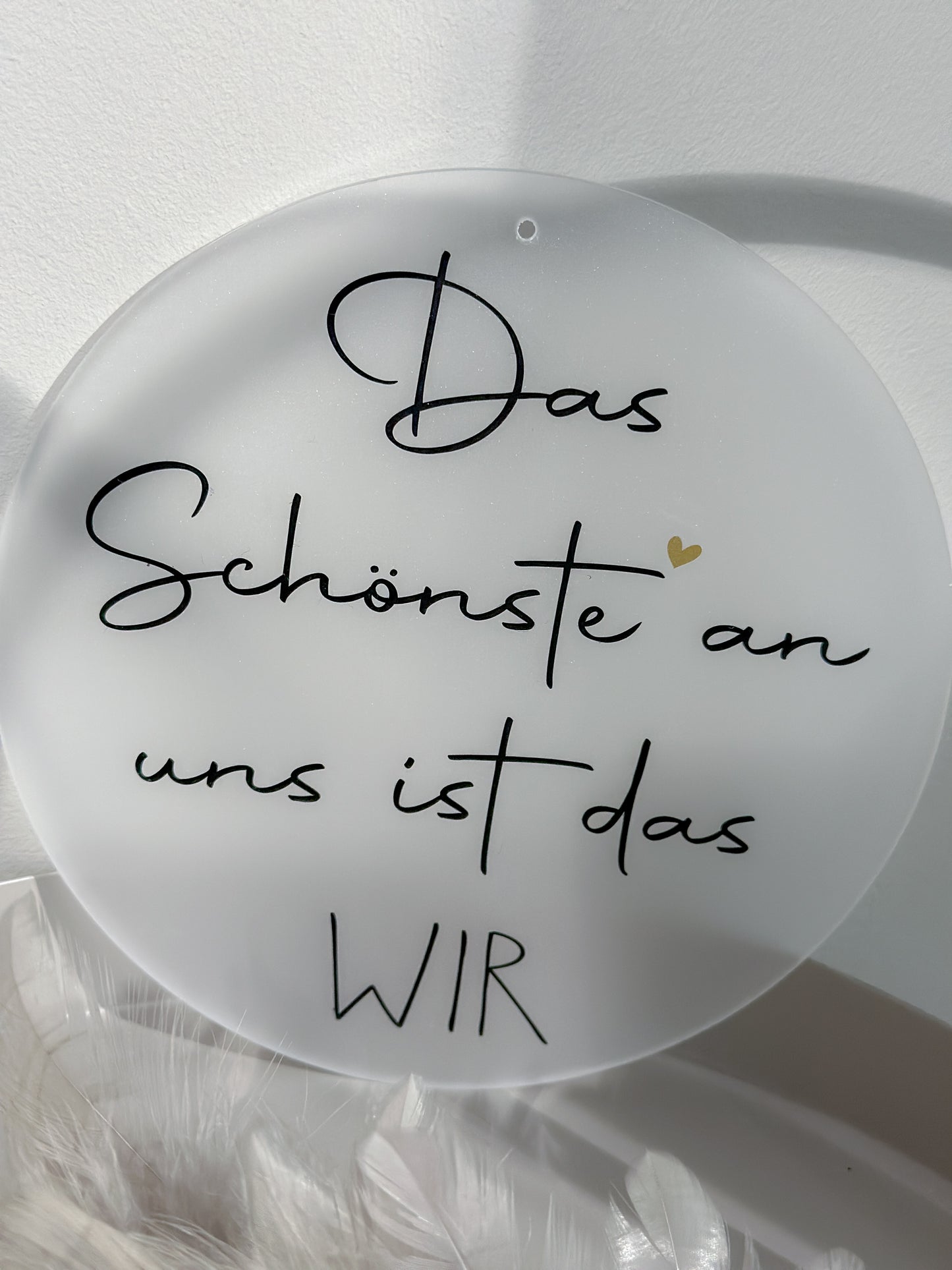 Scheibe "Das Schönste an uns ist das WIR"