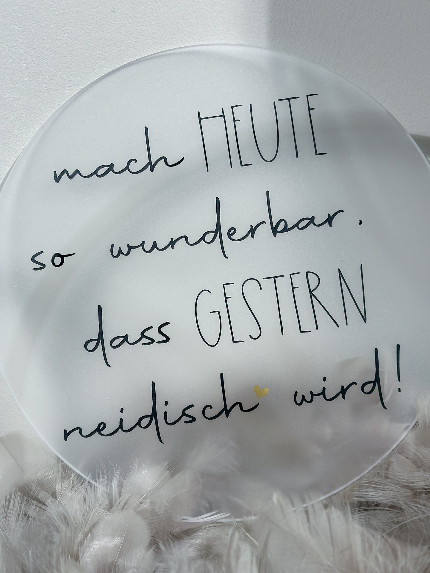 Scheibe "Mach heute so wunderbar..."